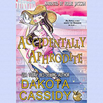 Accidenttally Aphrodite -- Dakota Cassidy