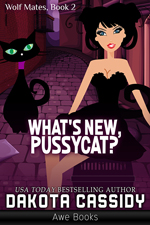 What's New Pussycat-- Dakota Cassidy